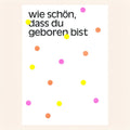 Postkarte Wie schön, dass du geboren bist